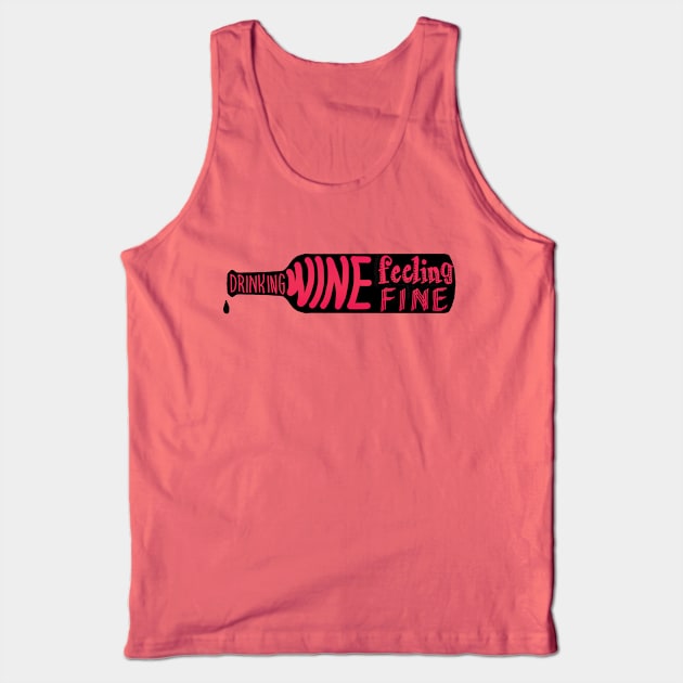 drinking wine feeling fine Tank Top by daisydebby